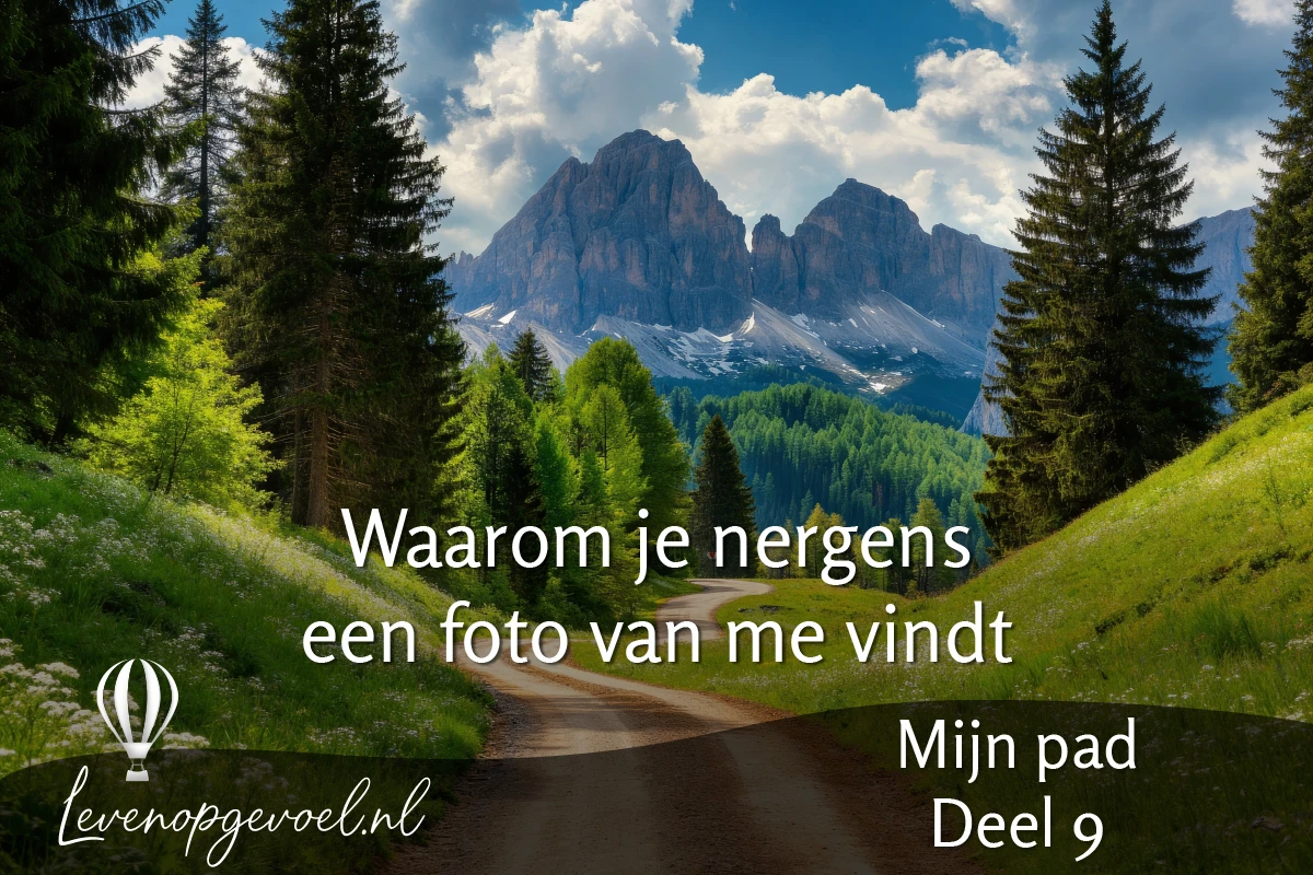 Mijn pad deel 9 – Waarom je nergens een foto van me vindt